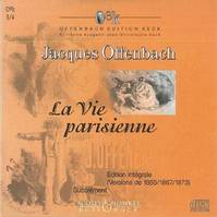La Vie parisienne - Pariser Leben - Parisian Life, Opera buffa in 4 or 5 acts