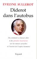 Diderot dans l'autobus, Ou comment se laisser aller à des pensées incorrectes sur les moeurs actuelles...