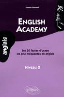 English Academy. Les 50 fautes d'usage les plus fréquentes en anglais. Niveau 2, Livre