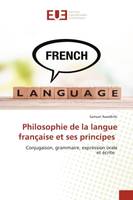 Philosophie de la langue française et ses principes, Conjugaison, grammaire, expression oraleet écrite