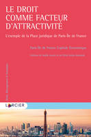 Le droit comme facteur d'attractivité - L'exemple de la Place juridique de Paris-Île de France