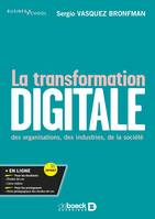 La transformation digitale, des organisations, des industries, de la société