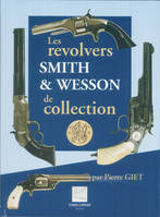 Les revolvers Smith & Wesson de collection.