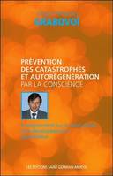 Enseignements sur le salut et le développement harmonieux, Prévention des catastrophes et autorégénération par la conscience
