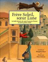 FRERE SOLEIL SOEUR LUNE, la belle histoire de saint François d'Assise et autres petits contes