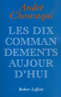 Les dix commandements aujourd'hui dix paroles pour réconcilier l'homme avec l'humain, dix paroles pour réconcilier l'homme avec l'humain