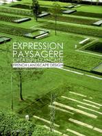 Expression paysagère, création française, French landscape design