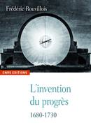 L'invention du progrès / 1680-1730