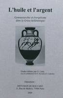 L'huile et l'argent - actes du colloque tenu à Fribourg du 13 au 15 octobre 2005, actes du colloque tenu à Fribourg du 13 au 15 octobre 2005