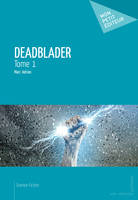 Deadblader - Tome 1