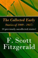 The Collected Early Stories of 1909 - 1917: 14 previously uncollected stories!