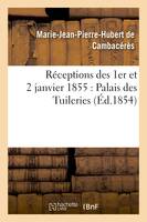 Réceptions des 1er et 2 janvier 1855 : Palais des Tuileries