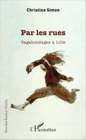 Par les rues, Vagabondages à Lille