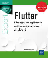 Flutter, Développez vos applications mobiles multiplateformes avec dart