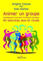 Animer un groupe, 80 exercices, jeux et rituels