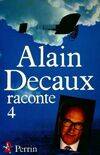 4, Alain Decaux raconte Tome IV