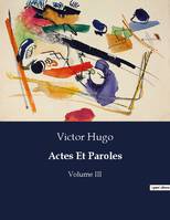 Actes Et Paroles, Volume III