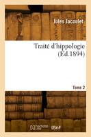 Traité d'hippologie. Tome 2