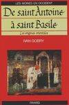 1, Les moines en occident Tome I : De Saint Antoine à Saint Basile, les origines orientales