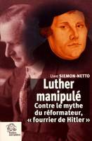 Luther manipulé, Contre le mythe du réformateur « fourrier de Hitler »