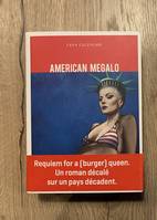 American mégalo, Requiem for a burger queen. Un roman décalé sur un pays décadent. RIP USA !