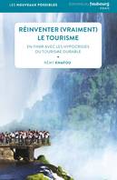 Réinventer (vraiment) le tourisme - En finir avec les hypocr