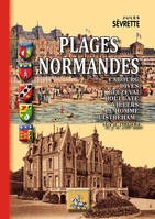 Plages normandes, Cabourg et ses environs, dives, beuzeval-houlgate, villers, le homme, ouistreham, il y a 100 ans