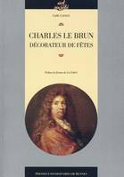 Charles Le Brun / décorateur de fêtes