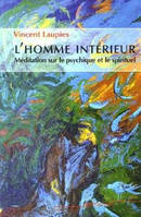 L'homme intérieur, Méditation sur le psychique et le spirituel