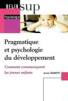 PRAGMATIQUE ET PSYCHOLOGIE DU DEVELOPPEMENT - COMMENT COMMUNIQUENT LES JEUNES ENFANTS, Comment communiquent les jeunes enfants