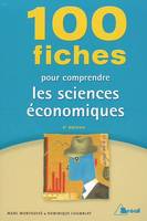 100 FICHES POUR COMPRENDRE LES SCIENCES ECONOMIQUES 4E ED., écoles de commerce, 2e et 3e cycle universitaire