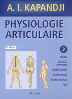 Physiologie articulaire, 3, anatomie fonctionnelle. tome 3. tete et rachis, 6e ed., schémas commentés de mécanique humaine