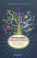 Miscellanées hallucinées, Voyage stupéfiant au pays des drogues et de leurs adeptes