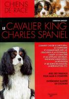 Le cavalier king-charles spaniel / comment choisir le chiot idéal, le comprendre et communiquer avec