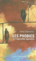 Les Phobies, ou l'impossible séparation