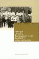 1900-1974, Chronique du mouvement social dans les PTT en Loire-Atlantique, 1900-1974