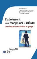 L'adolescent entre marge, art et culture, Une clinique des médiations en groupe