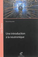 UNE INTRODUCTION A LA NEUTRONIQUE