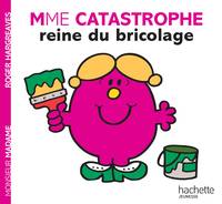 Monsieur madame, MADAME CATASTROPHE, REINE DU BRICOLAGE