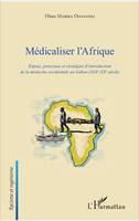 Médicaliser l'Afrique, Enjeux, processus et stratégies d'introduction de la médecine occidentale au Gabon (XIXe-XXe siècle)