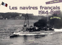 NAVIRES FRANCAIS DE LA GUERRE 14-18 EN IMAGES, 1914-1918