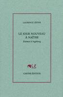 Le jour nouveau à naître / poèmes à Ingeborg