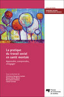 La pratique du travail social en santé mentale, Apprendre, comprendre, s'engager