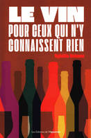 Le vin pour ceux qui n'y connaissent rien, Pour ceux qui n'y connaissent rien