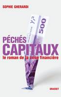 Péchés capitaux - Le roman de la crise financière, le roman de la crise financière