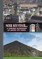 Noir Souvenir... la fabuleuse reconversion des anciens sites miniers