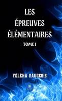 Les épreuves élémentaires - Tome 1, Roman