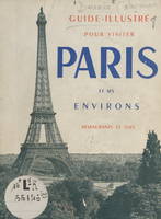 Guide L'indispensable pour visiter Paris, Versailles, Vincennes, Malmaison, Fontainebleau, Avec la liste de 150 parmi les meilleurs restaurants de Paris