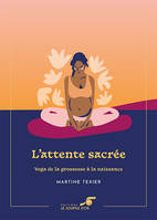 L'attente sacrée – Édition collector, Yoga de la grossesse à la naissance