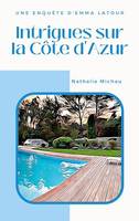 Intrigues sur la Côte d'Azur, Une Enquête d'Emma Latour